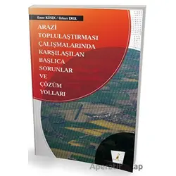 Arazi Toplulaştırması Çalışmalarında Karşılaşılan Başlıca Sorunlar ve Çözüm Yolları