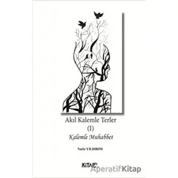 Akıl Kalemle Terler 1 - Nadir Yıldırım - Kitap72 Yayınları