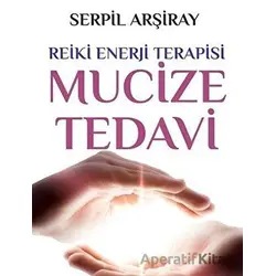 Mucize Tedavi - Serpil Arşiray - Sarmal Kitabevi