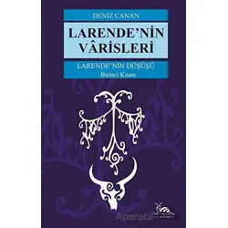 Larende’nin Düşüşü Larende’nin Varisleri Kısım -1 - Deniz Canan - Sarmal Kitabevi