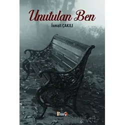 Unutulan Ben - İsmail Çakılı - Şiir Antoloji Yayınları