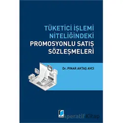 Tüketici İşlemi Niteliğindeki Promosyonlu Satış Sözleşmeleri - Pınar Aktaş Avci - Adalet Yayınevi