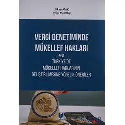 Vergi Denetiminde Mükellef Hakları ve Türkiyede Mükellef Haklarının Geliştirilmesine Yönelik Önerile