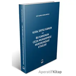 6284 Sayılı Kanun ve Bu Kanunun Ceza Muhakemesi Hukukundaki Etikleri