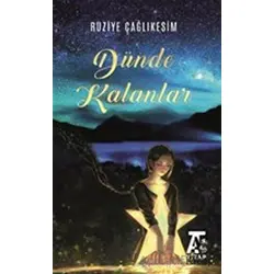 Dünde Kalanlar - Ruziye Çağlıkesim - Kitap At Yayınları