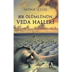 Bir Ölümlünün Veda Halleri - Yağmur Sezgek - Kitap At Yayınları