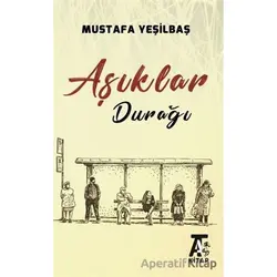 Aşıklar Durağı - Mustafa Yeşilbaş - Kitap At Yayınları