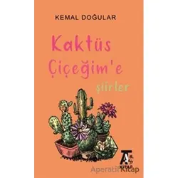 Kaktüs Çiçeğime Şiirler - Kemal Doğular - Kitap At Yayınları