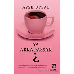 Ya Arkadaşsak? - Ayşe Uysal - Kitap At Yayınları