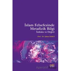 İslam Felsefesinde Metafizik Bilgi İmkanı ve Değeri - Şaban Haklı - Eski Yeni Yayınları