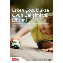 Erken Çocuklukta Oyun Gelişimi ve Eğitimi - Kolektif - Pegem Akademi Yayıncılık
