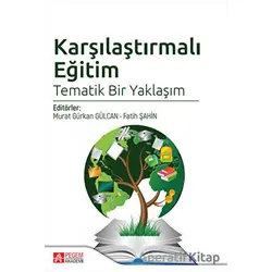 Karşılaştırmalı Eğitim Tematik Bir Yaklaşım - Kolektif - Pegem Akademi Yayıncılık