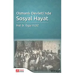 Osmanlı Devletinde Sosyal Hayat - Özgür Yıldız - Pegem Akademi Yayıncılık