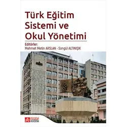 Türk Eğitim Sistemi ve Okul Yönetimi - Kolektif - Pegem Akademi Yayıncılık
