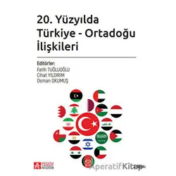 20. Yüzyılda Türkiye - Ortadoğu İlişkileri - Murat Köylü - Pegem Akademi Yayıncılık