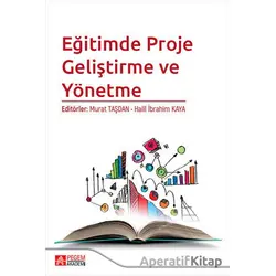 Eğitimde Proje Geliştirme ve Yönetme - Murat Taşdan - Pegem Akademi Yayıncılık