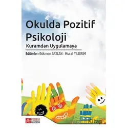 Okulda Pozitif Psikoloji Kuramdan Uygulamaya - Murat Yıldırım - Pegem Akademi Yayıncılık