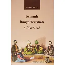 Osmanlı İlmiye Tevcihatı (1693-1725) - Levent Kuru - Paradigma Akademi Yayınları