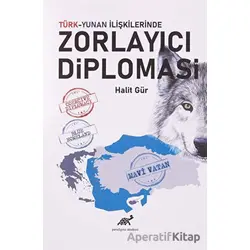Türk-Yunan İlişkilerinde Zorlayıcı Diplomasi - Halit Gür - Paradigma Akademi Yayınları