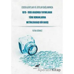 Edebi Alıntılar ve Atıflar Bağlamında 1870-1908 Arasında Yayımlanan Türk Romanlarına Metinlerarası B