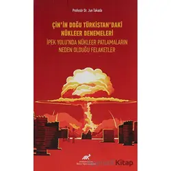 Çinin Doğu Türkistandaki Nükleer Denemeleri - Jun Takada - Paradigma Akademi Yayınları