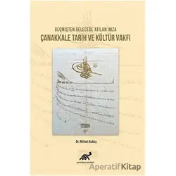 Geçmişten Geleceğe Atılan İmza Çanakkale Tarih ve Kültür Vakfı