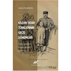 Kazan Tatar Türklerinin Geçiş Dönemleri (Çarlık Döneminin Rusça Kaynakları Temelinde)