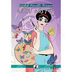 Kelebek Kanatlı Ressam Mihri Müşfik - Musa Bilik - Misket Kitap