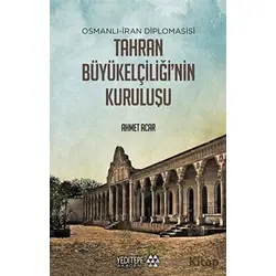 Osmanlı-İran Diplomasisi Tahran Büyükelçiliğinin Kuruluşu - Ahmet Acar - Yeditepe Akademi