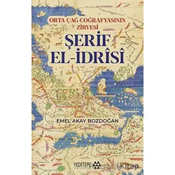 Orta Çağ Coğrafyasının Zirvesi Şerif El-İdrisi - Emel Akay Bozdoğan - Yeditepe Akademi