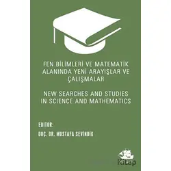Fen Bilimleri ve Matematik Alanında Yeni Arayışlar ve Çalışmalar - New Searches and Studies in Scien