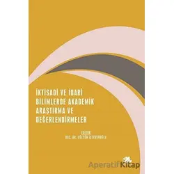 İktisadi ve İdari Bilimlerde Akademik Araştırma ve Değerlendirmeler - Kolektif - Serüven Yayınevi