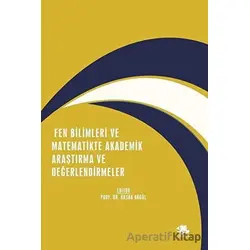 Fen Bilimleri ve Matematikte Akademik Araştırma ve Değerlendirmeler - Kolektif - Serüven Yayınevi