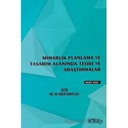 Mimarlık Planlama ve Tasarım Alanında Teori ve Araştırmalar - Mart 2022