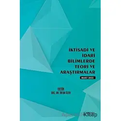 İktisadi ve İdari Bilimlerde Teori ve Araştırmalar - Mart 2022 - Kolektif - Serüven Yayınevi