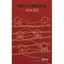 Kemikler ve Komşuluklar - Hakan Kökcü - Epona Kitap