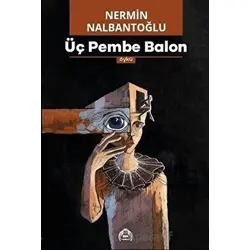 Üç Pembe Balon - Nermin Nalbantoğlu - Kekeme Yayınları
