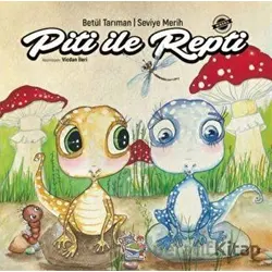 Piti İle Repti - Seviye Merih - Parmak Çocuk Yayınları