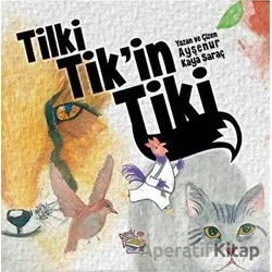 Tilki Tikin Tiki - Ayşenur Kaya Saraç - Parmak Çocuk Yayınları