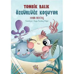 Tombik Balık Özgürlüğe Koşuyor - Habib Bektaş - Parmak Çocuk Yayınları