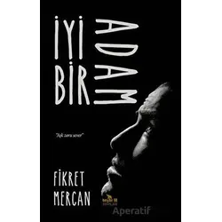 İyi Bir Adam - Fikret Mercan - Beyaz Fil Yayınları