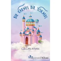 Bir Varmış Bir Yokmuş - Gülcan Ayhan - Beyaz Fil Yayınları