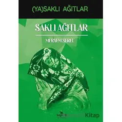Saklı Ağıtlar - (Ya)saklı Ağıtlar - Meryem Serel - Beyaz Fil Yayınları