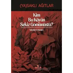 Kim Bu Köyün Sekiz Gomünüstü? - Meryem Serel - Beyaz Fil Yayınları