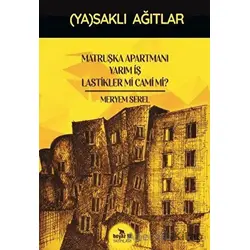 Matruşka Apartmanı Yarım İş Lastikler mi Cami mi? - (Ya)saklı Ağıtlar