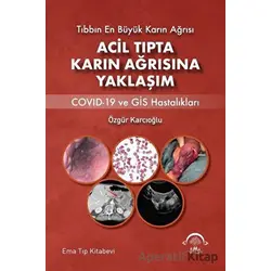 Acil Tıpta Karın Ağrısına Yaklaşım - Özgür Karcıoğlu - EMA Tıp Kitabevi