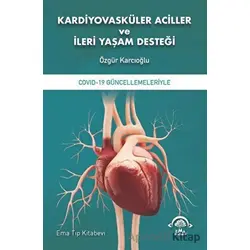 Kardiyovasküler Aciller ve İleri Yaşam Desteği - Özgür Karcıoğlu - EMA Tıp Kitabevi
