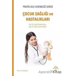 Çocuk Sağlığı ve Hastalıkları - Seçil Günher Arıca - EMA Tıp Kitabevi