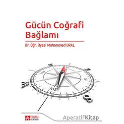 Gücün Coğrafi Bağlamı - Muhammed Oral - Pegem Akademi Yayıncılık
