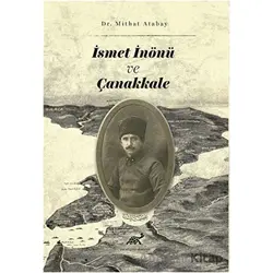 İsmet İnönü ve Çanakkale - Mithat Atabay - Paradigma Akademi Yayınları